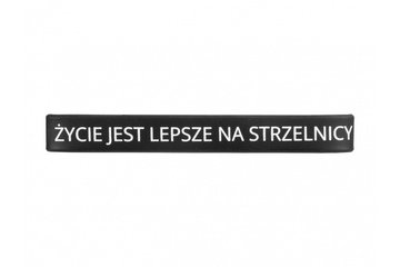 Silikonowa opaska, bransoletka - Życie jest Lepsze na Strzelnicy