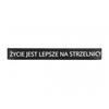 Silikonowa opaska, bransoletka - Życie jest Lepsze na Strzelnicy